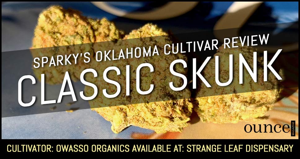 Classic Skunk – Sparky’s Oklahoma Cultivar Review